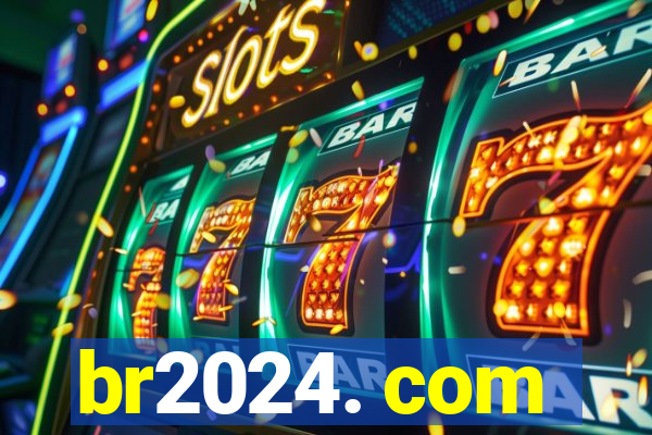 br2024. com
